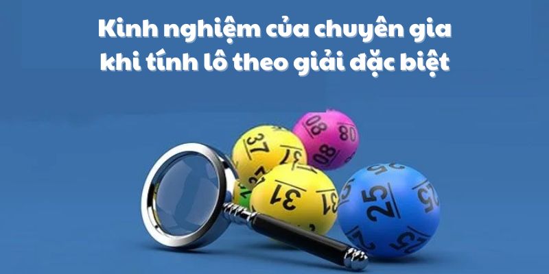 Gợi ý kinh nghiệm về cách tính lô theo giải đặc biệt